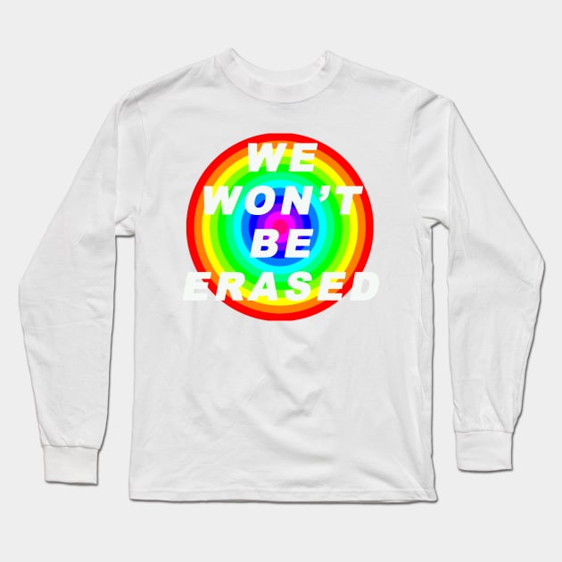 we won't be erased, visibility matters, trans rights are human rights, gaypride, proud Long Sleeve T-Shirt by FANTASIO3000